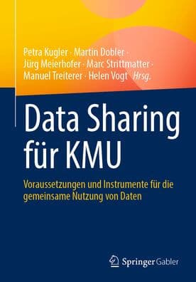 Data Sharing für KMU: Voraussetzungen und Instrumente für die gemeinsame Nutzung von Daten by Petra Kugler