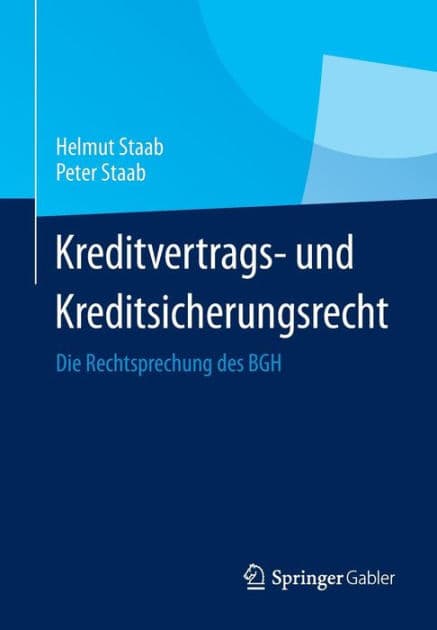 Kreditvertrags- und Kreditsicherungsrecht: Die Rechtsprechung des BGH by Helmut Staab