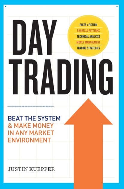 Day Trading: Beat the System and Make Money in Any Market Environment by Justin Kuepper