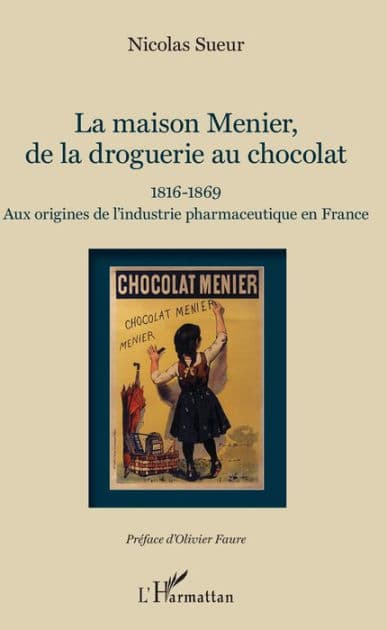 Maison Menier, de la droguerie au chocolat: 1816-1869 - Aux origines de l'industrie pharmaceutique en France by Nicolas Sueur