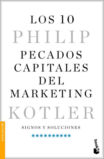 Los 10 pecados capitales del marketing / Ten Deadly Marketing Sins by Philip Kotler