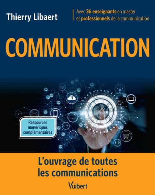 Communication: L'ouvrage de toutes les communications by Thierry Libaert