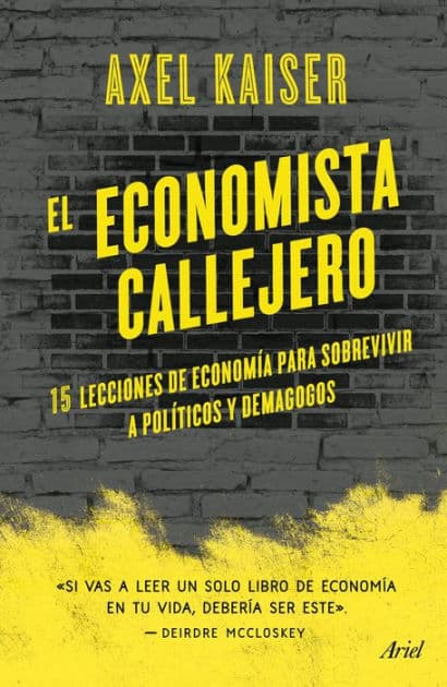 El economista callejero by Axel Kaiser Barents-von Hohenhagen