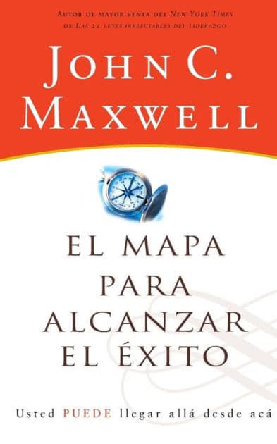 El mapa para alcanzar el éxito by John C. Maxwell