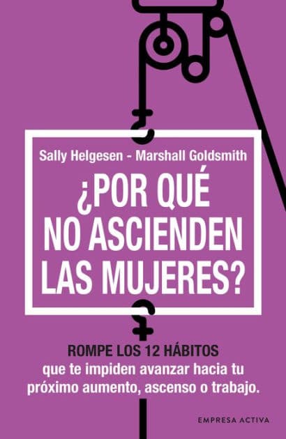 Por qué no ascienden las mujeres? by Sally Helgesen
