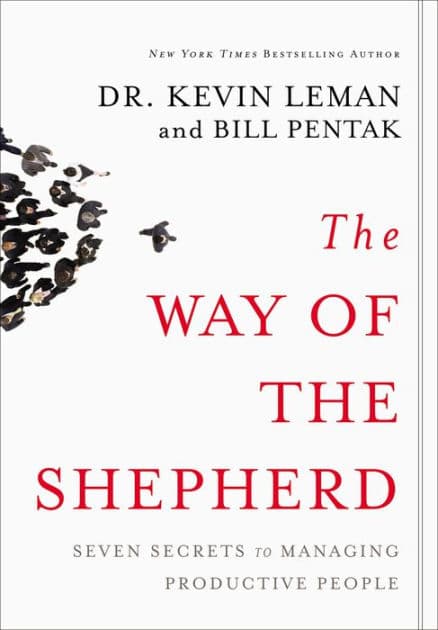 The Way of the Shepherd: Seven Secrets to Managing Productive People by Kevin Leman