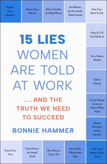 15 Lies Women Are Told at Work: .And the Truth We Need to Succeed by Bonnie Hammer