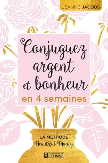 Conjuguez argent et bonheur en 4 semaines by Leanne Jacobs