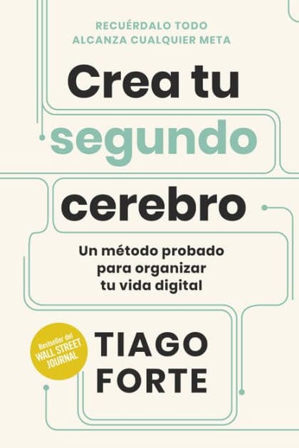 Crea Tu Segundo Cerebro (Building a Second Brain Spanish Edition) by Tiago Forte