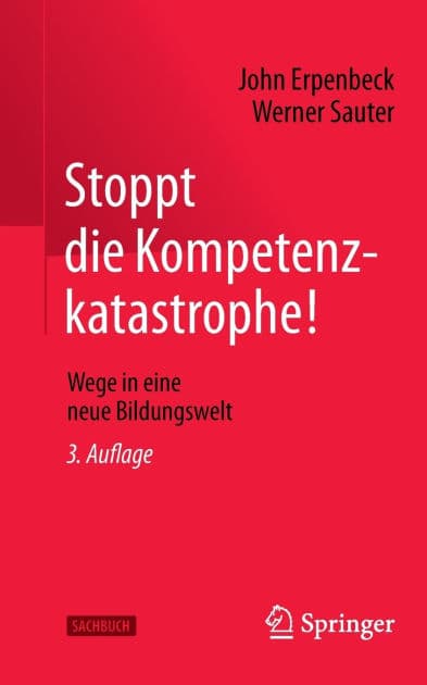 Stoppt die Kompetenzkatastrophe!: Wege in eine neue Bildungswelt by John Erpenbeck