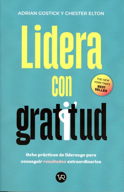 Lidera con gratitud by Adrian Gostick