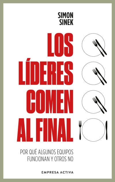 Líderes comen al final, Los (Ed. revisada) by Simon Sinek