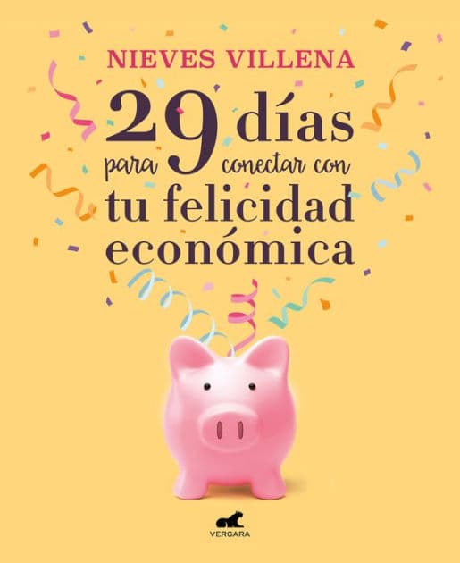 29 días para conectar con tu felicidad económica / 29 Days to Reach Your Financial Happiness by Nieves Villena
