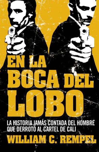 En la boca del lobo: La historia jamás contada del hombre que derrotó al cartel de Cali by William C. Rempe