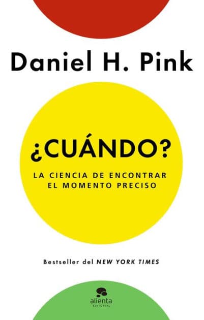 ¿Cuándo?: La ciencia de encontrar el momento preciso by Daniel H. Pink
