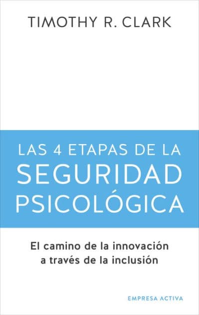 4 etapas de la seguridad psicológica, Las by Timothy Clark