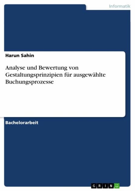 Analyse und Bewertung von Gestaltungsprinzipien für ausgewählte Buchungsprozesse by Harun Sahin