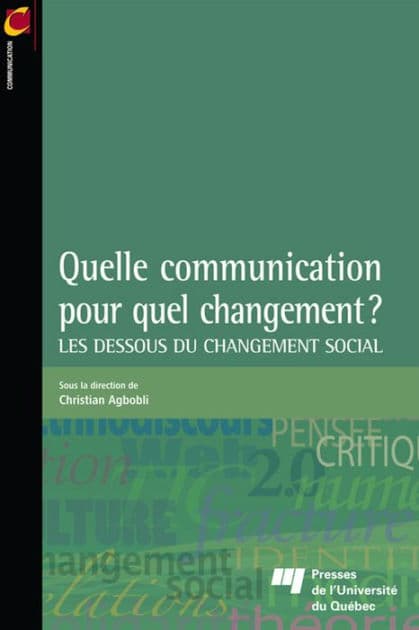 Quelle communication pour quel changement?: Les dessous du changement social by Christian Agbobli