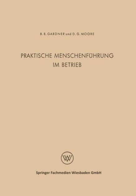 Praktische Menschenführung im Betrieb by Burleigh B. Gardner