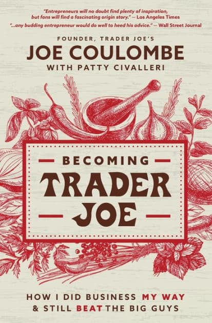 Becoming Trader Joe: How I Did Business My Way and Still Beat the Big Guys by Joe Coulombe