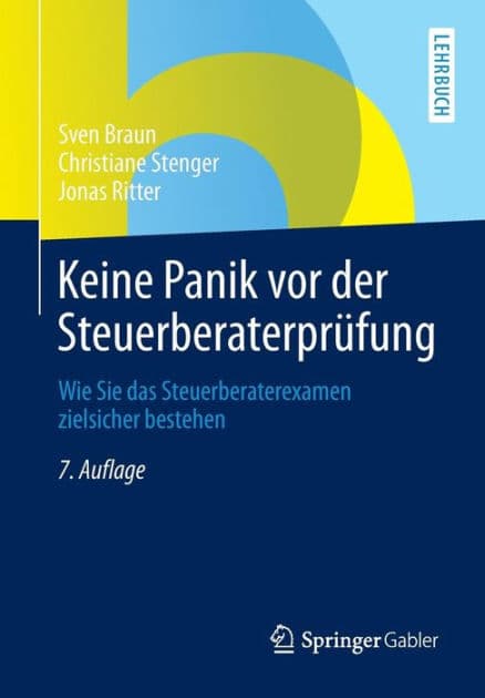 Keine Panik vor der Steuerberaterprüfung: Wie Sie das Steuerberaterexamen zielsicher bestehen by Sven Braun