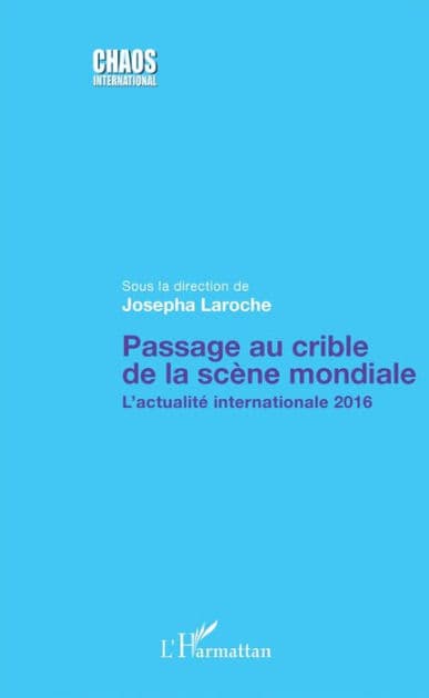 Passage au crible de la scène mondiale: L'actualité internationale 2016 by Josepha Laroche