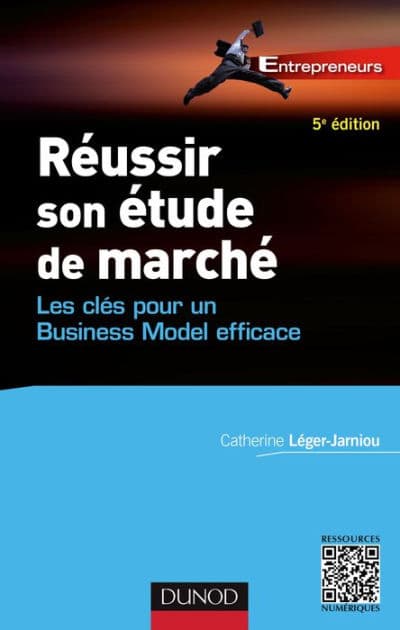 Réussir son étude de marché - 5e éd.: Les clés pour un Business Model efficace by Catherine Léger-Jarniou