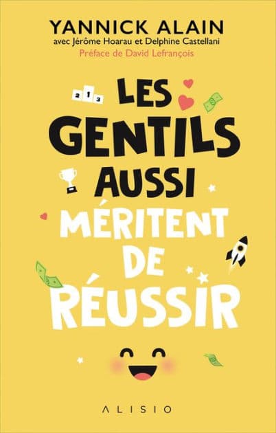 Les gentils aussi méritent de réussir by Yannick Alain