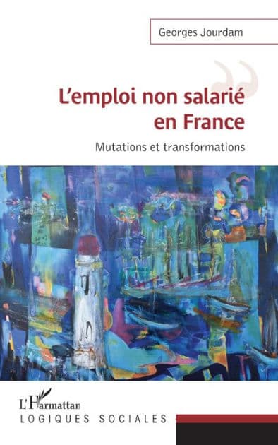 L'emploi non salarié en France: Mutations et transformations by Georges Jourdam