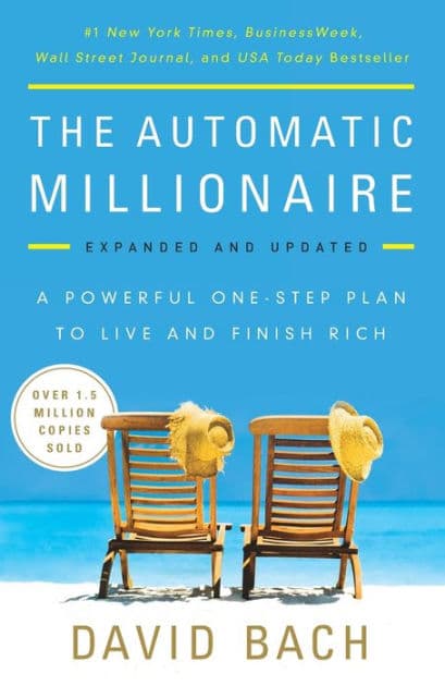 The Automatic Millionaire, Expanded and Updated: A Powerful One-Step Plan to Live and Finish Rich by David Bach