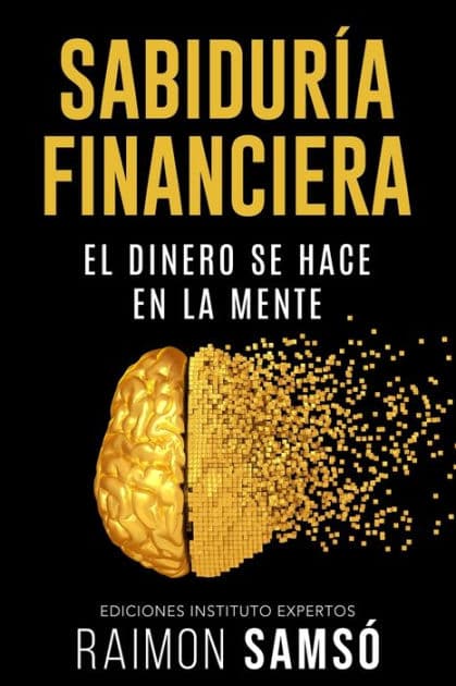 Sabiduria Financiera: El dinero se hace en la mente by Raimon Samsï