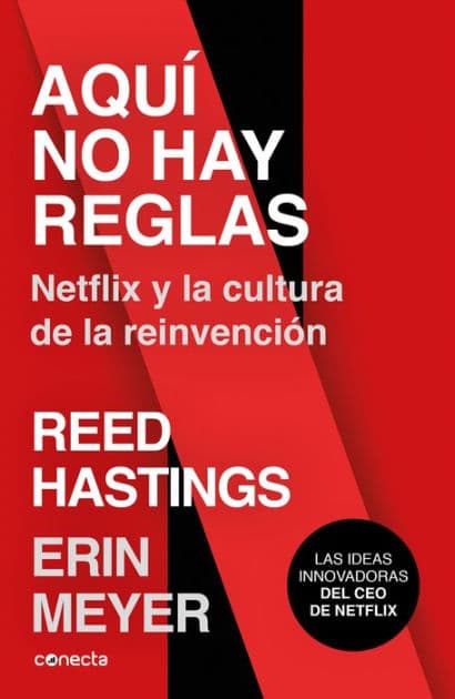 Aquí no hay reglas: Netflix y la cultura de la reinvención / No Rules Rules: Netflix and the Culture of Reinvention by Erin Meyer
