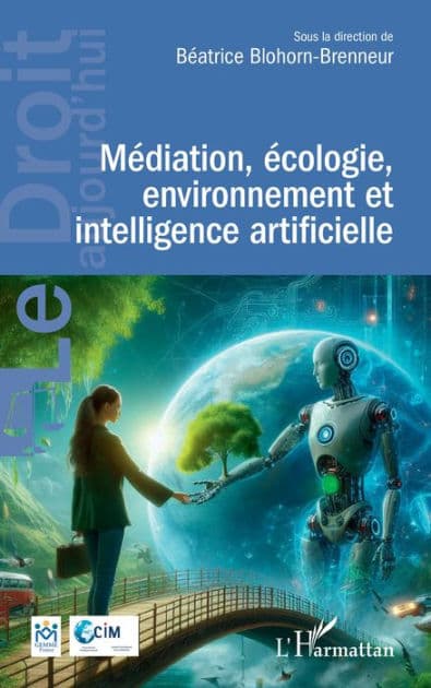 Médiation, écologie, environnement et intelligence artificielle by Béatrice Blohorn-Brenneur