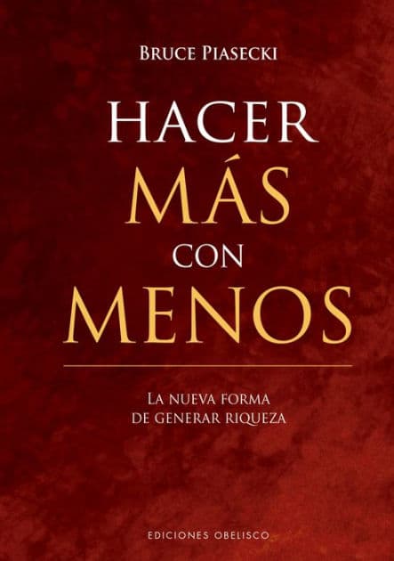 Hacer más con menos by Bruce Piasecki