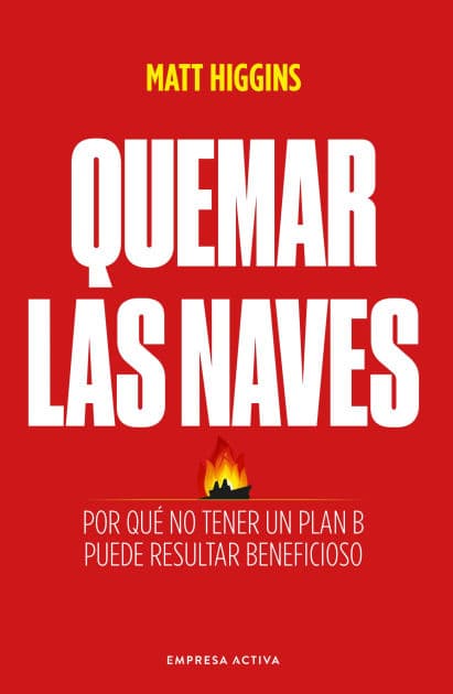 Quemar las naves by Matt Higgins