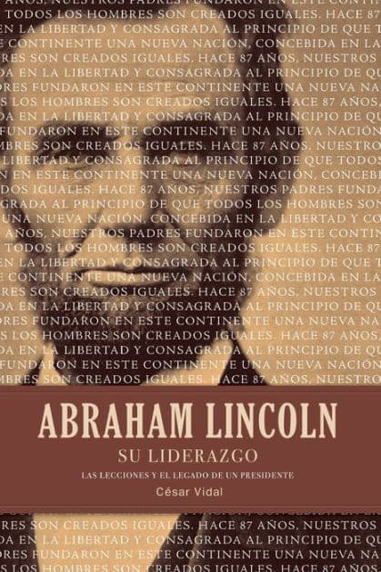Abraham Lincoln su liderazgo: Las lecciones y el legado de un presidente by César Vidal