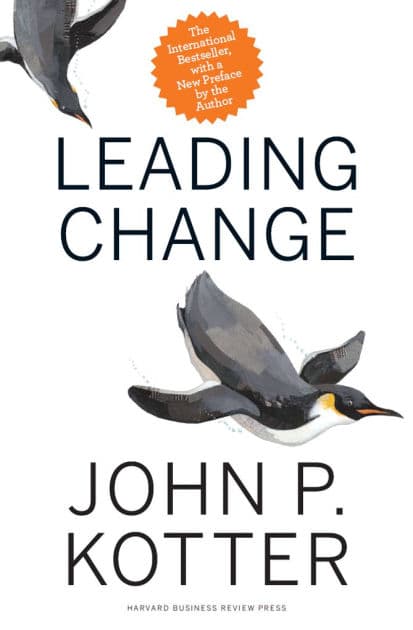 Leading Change, With a New Preface by the Author by John P. Kotter