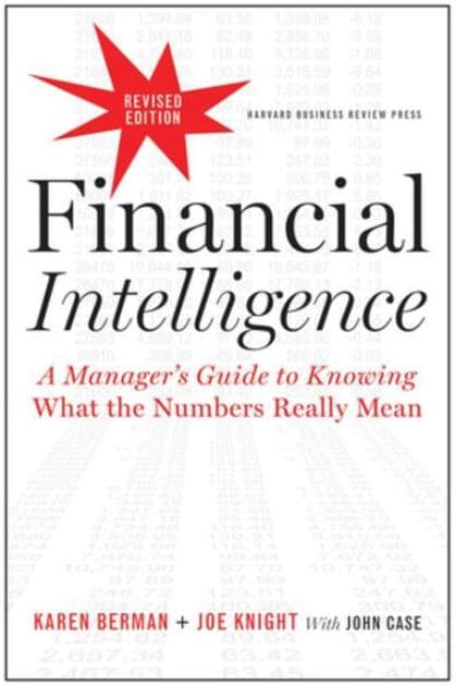 Financial Intelligence, Revised Edition: A Manager's Guide to Knowing What the Numbers Really Mean by Karen Berman