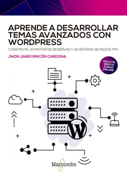 Aprende a desarrollar temas avanzados con WordPress by Jhon Jairo Rincón Cardona