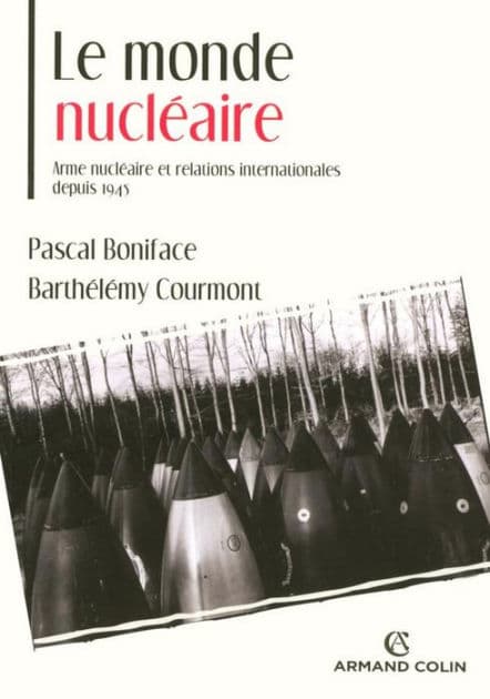 Le monde nucléaire: Arme nucléaire et relations internationales depuis 1945 by Pascal Boniface
