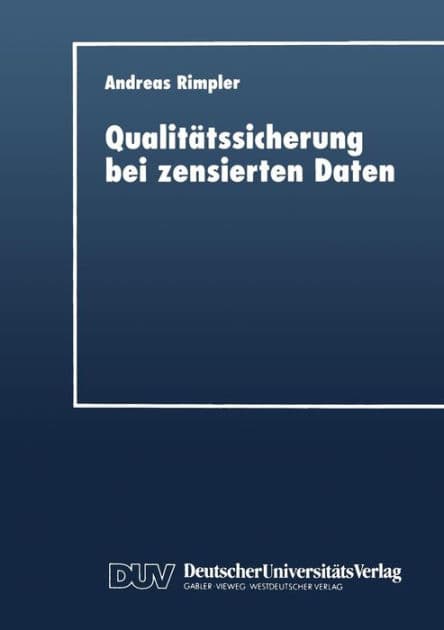 Qualitätssicherung bei zensierten Daten: Statistische Verfahren zur Entscheidungsfindung by Andreas Rimpler