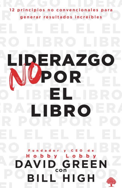 Liderazgo no por el libro / Leadership Not by the Book by David Green