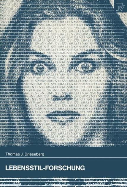 Lebensstil-Forschung: Theoretische Grundlagen und praktische Anwendungen by Thomas J. Drieseberg
