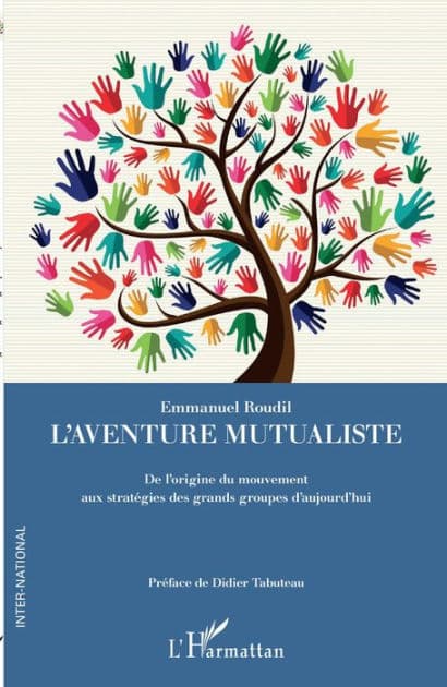 L'aventure mutualiste: De l'origine du mouvement aux stratégies des grands groupes d'aujourd'hui by Emmanuel Roudil