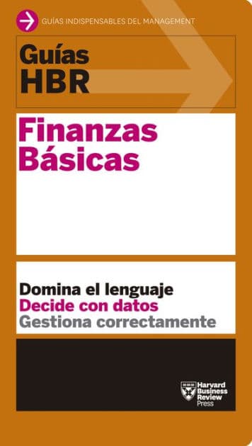 Guías HBR: Finanzas básicas (HBR Guide to Finance Basics for Managers Spanish Edition) by Harvard Business Review