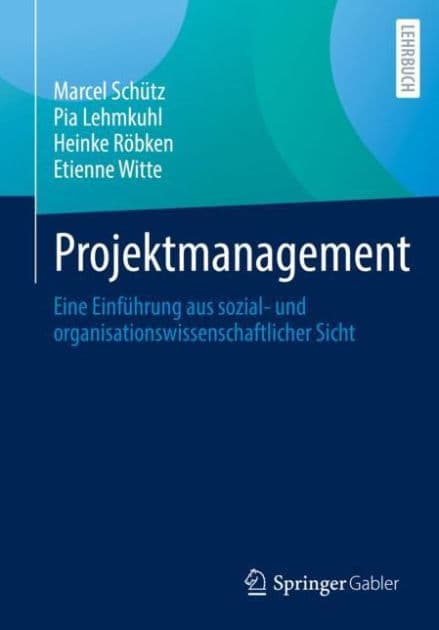 Projektmanagement: Eine Einfï¿½hrung aus sozial- und organisationswissenschaftlicher Sicht by Marcel Schïtz
