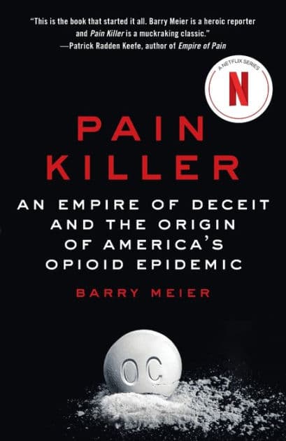 Pain Killer: An Empire of Deceit and the Origin of America's Opioid Epidemic by Barry Meier