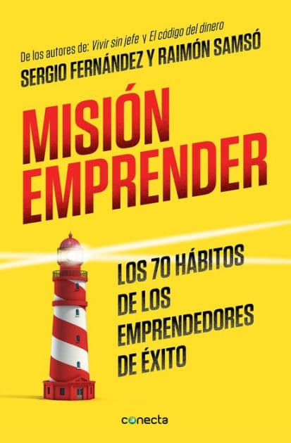 Misión emprender. Los 70 hábitos de los emprendedores de exito / Mission Enterprise: Mission Enterprise. The 70 Habits of Successful Entrepreneurs by Sergio Fernández