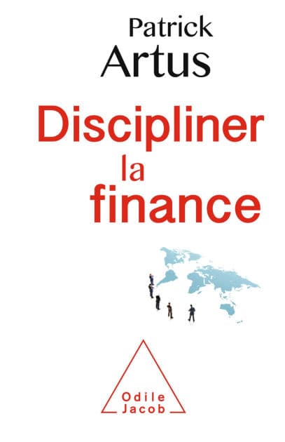 Discipliner la finance by Patrick ARTUS