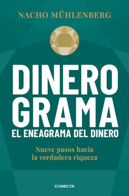 Dinerograma: Nueve pasos hacia la verdadera riqueza / Moneygram. The Enneagram of Money by Nacho Mühlenberg